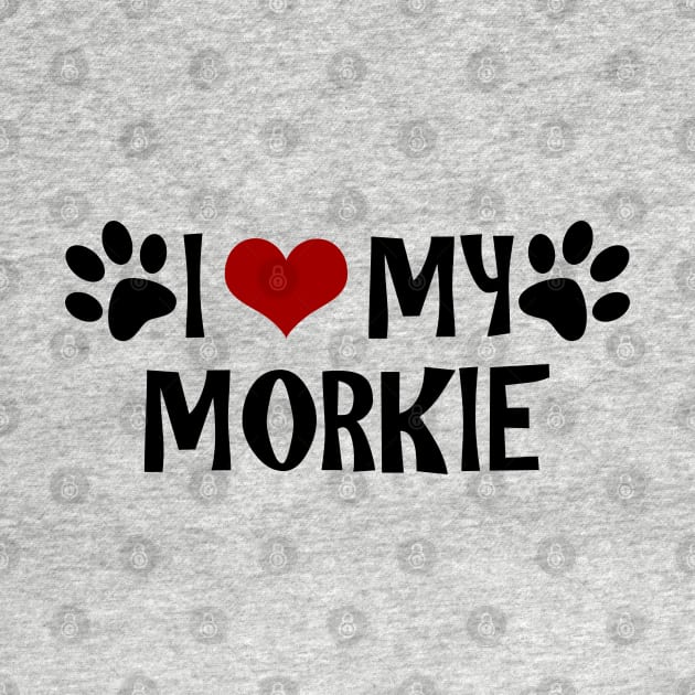 I Love My Morkie by SandraKC